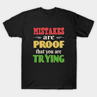 Mistakes Are Proof Of Trying T-Shirt